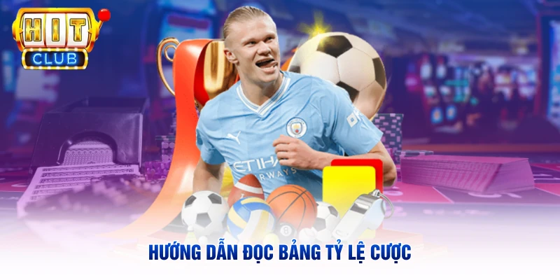 Hướng dẫn đọc bảng tỷ lệ cược